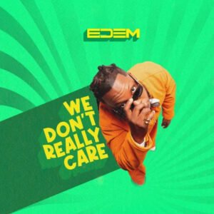 We don't really care by Edem