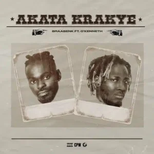 MP3 DOWNLOAD: Akata Krakye by Braa Benk Ft O’Kenneth